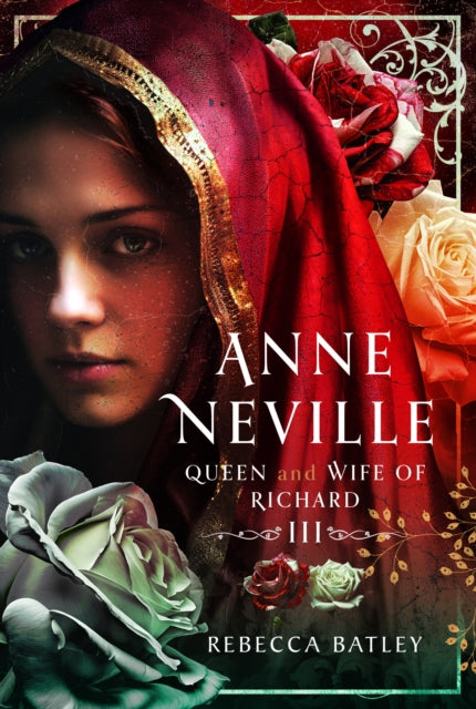 Book cover of: Anne Neville. By: Rebecca Batley