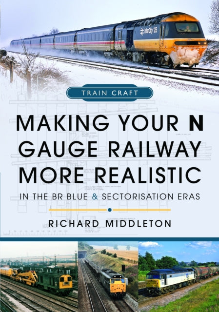 Book cover of: Making Your N Gauge Railway More Realistic. By: Richard Middleton