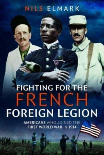 Book cover of: Fighting for the French Foreign Legion. By: Nils Elmark