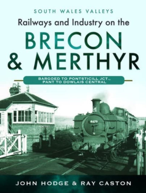 Book cover of: Railways and Industry on the Brecon & Merthyr. By: John Hodge