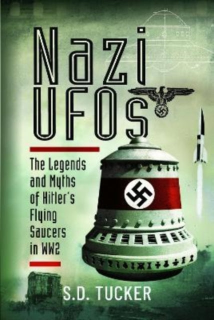 Book cover of: Nazi UFOs. By: S. D. Tucker