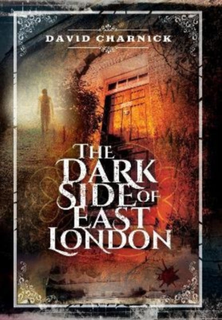 Book cover of: Dark Side of East London. By: David Charnick