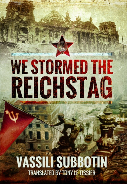 Book cover of: We Stormed the Reichstag. By: Vassili Subbotin