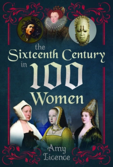 Sixteenth Century in 100 Women 9781399083867 Amy Licence