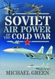 Book cover of: Soviet Air Power of the Cold War. By: Green, Michael