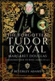Book cover of: Forgotten Tudor Royal. By: Beverley Adams