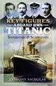 Book cover of: Key Figures Aboard RMS Titanic. By: Anthony Nicholas