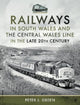Book cover of: Railways in South Wales and the Central Wales Line in the late 20th Century. By: Peter J. Green