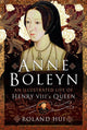 Book cover of: Anne Boleyn, An Illustrated Life of Henry VIII's Queen. By: Roland Hui