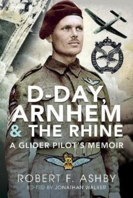 Book cover of: D-Day, Arnhem and the Rhine. By: Robert F. Ashby