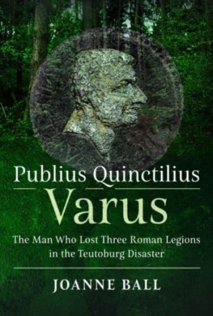 Book cover of: Publius Quinctilius Varus. By: Joanne Ball