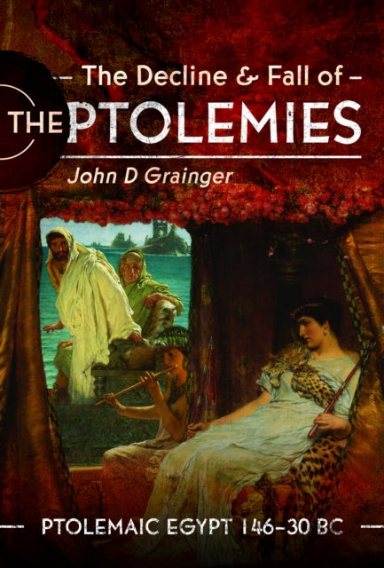 The Decline and Fall of the Ptolemies