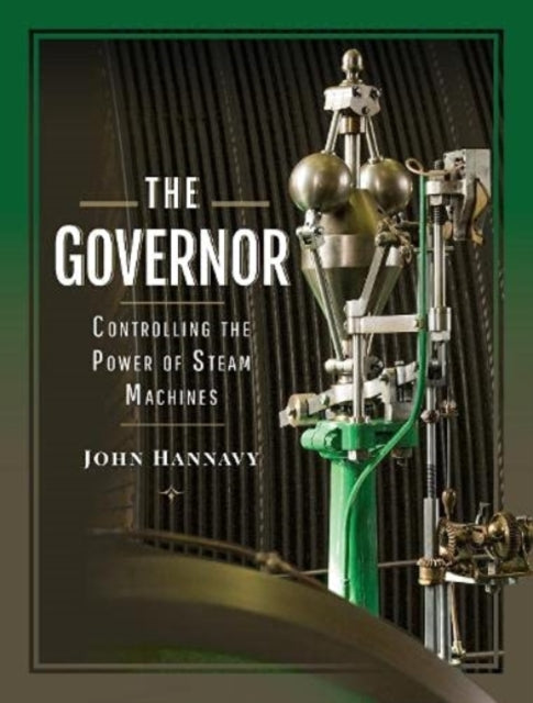 Book cover of: Governor: Controlling the Power of Steam Machines. By: John Hannavy