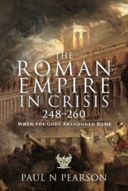 Book cover of: Roman Empire in Crisis, 248 260. By: Paul N. Pearson