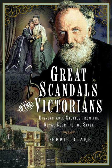 Book cover of: Great Scandals of the Victorians. By: Debbie Blake