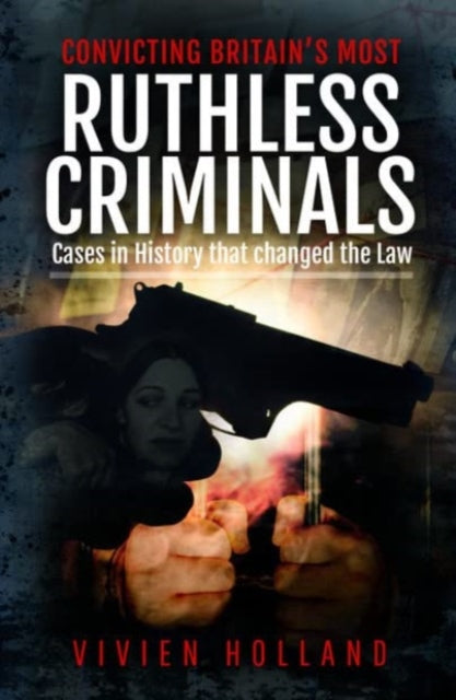 Book cover of: Convicting Britain's Most Ruthless Criminals. By: Vivien Holland