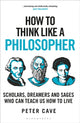 Book cover of: How to Think Like a Philosopher. By: Peter Cave