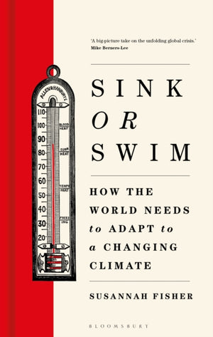 Sink or Swim, How the world needs to adapt to a changing climate
