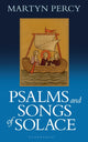 Book cover of: Psalms and Songs of Solace. By: Martyn Percy