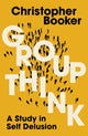Book cover of: Groupthink. By: Christopher Booker