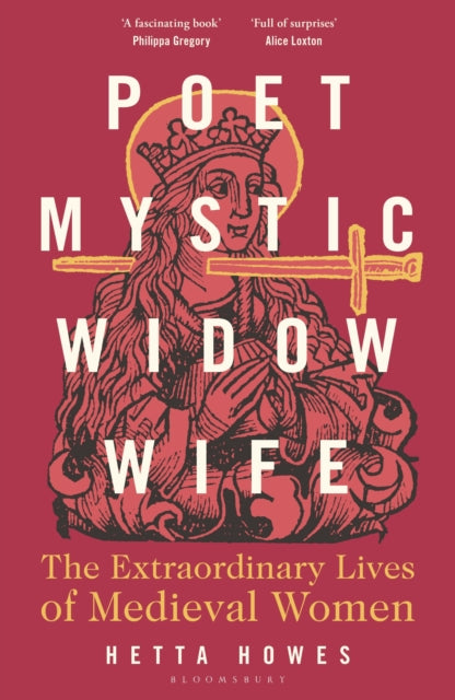Book cover of: Poet, Mystic, Widow, Wife: The Extraordinary Lives of Medieval Women