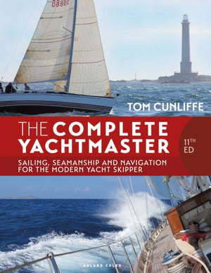 Complete Yachtmaster 11th edition, Sailing, Seamanship and Navigation for the Modern Yacht Skipper