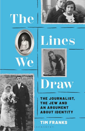 Lines We Draw, The Journalist, the Jew and an Argument About Identity