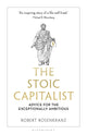 Stoic Capitalist, Advice for the Exceptionally Ambitious 9781399423236 Robert Rosenkranz