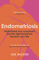 Endometriosis, Understand your symptoms, get the right treatment, reclaim your life 9781399424486 Jen Moore