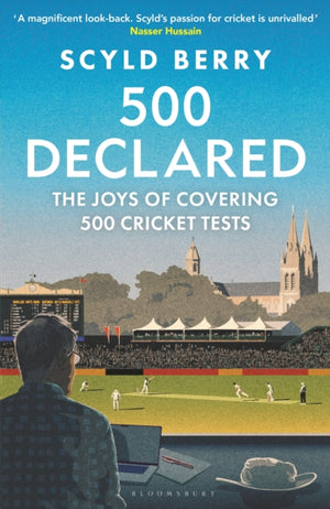 500 Declared, The Joys of Covering 500 Cricket Tests