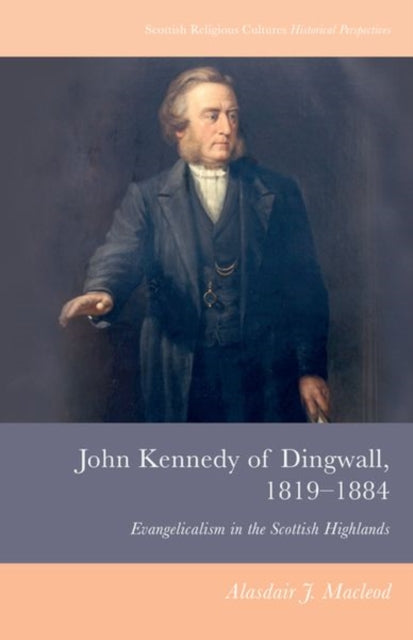 Book cover of: John Kennedy of Dingwall, 1819-1884. By: Alasdair J. Macleod