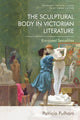 Book cover of: Sculptural Body in Victorian Literature. By: Patricia Pulham