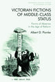 Book cover of: Victorian Fictions of Middle-Class Status. By: Albert D. Pionke