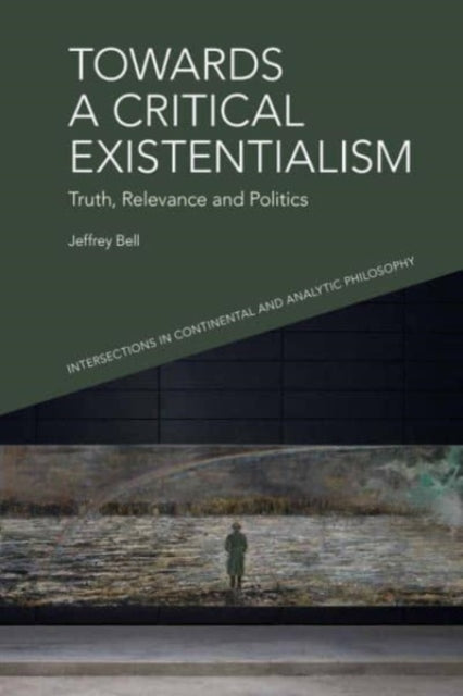 Book cover of: Towards a Critical Existentialism. By: Jeffrey A. Bell