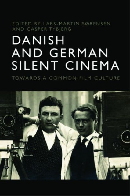 Book cover of: Danish and German Silent Cinema. By: Lars-Martin Sørensen
