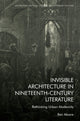 Book cover of: Invisible Architecture in Nineteenth-Century Literature