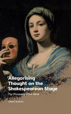 Allegorising Thought on the Shakespearean Stage
