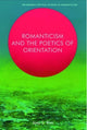 Book cover of: Romanticism and the Poetics of Orientation. By: Joey S. Kim
