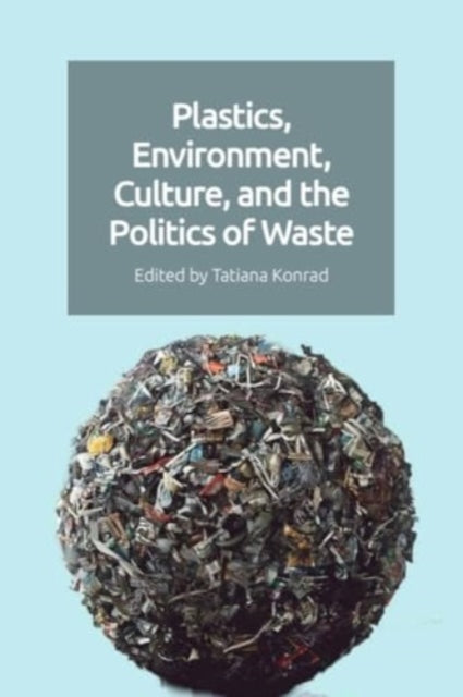 Book cover of: Plastics, Environment, Culture and the Politics of Waste