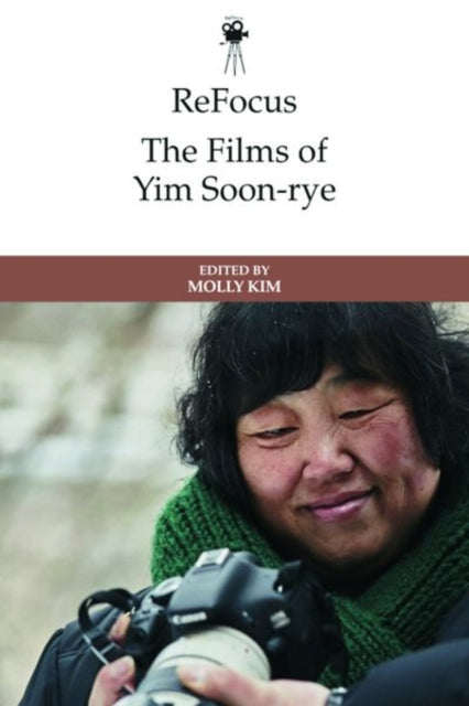 Book cover of: Refocus: the Films of Yim Soon-Rye. By: Molly Hyo Kim