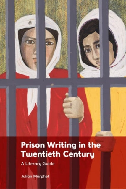 Book cover of: Prison Writing in the Twentieth Century. By: Julian Murphet