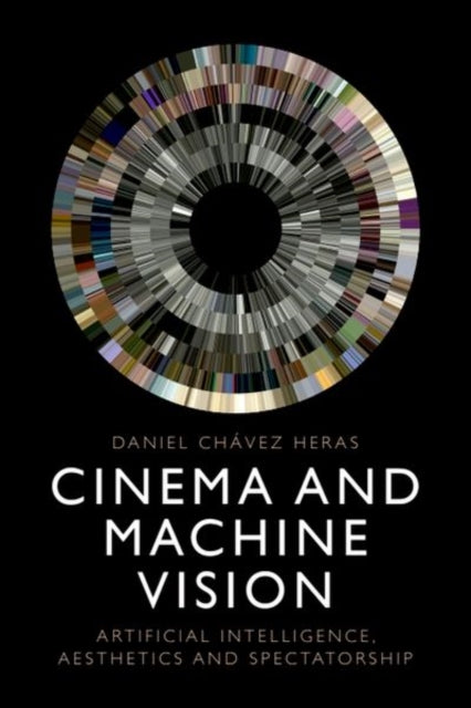 Book cover of: Cinema and Machine Vision. By: Daniel Chávez Heras