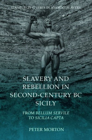 Slavery and Rebellion in Second Century Bc Sicily
