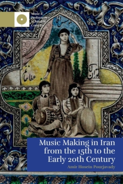 Book cover of: Music Making in Iran from the 15th to the Early 20th Century