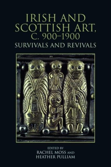 Book cover of: Irish and Scottish Art, c. 900-1900. By: Rachel Moss