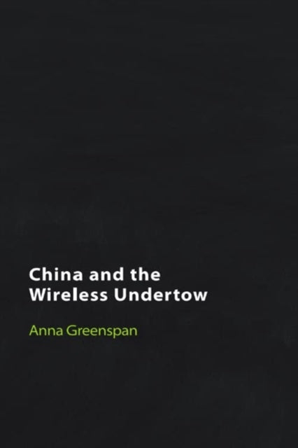 Book cover of: China and the Wireless Undertow. By: Anna Greenspan