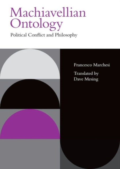 Book cover of: Machiavellian Ontology. By: Francesco Marchesi