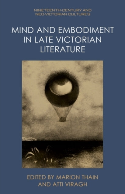 Book cover of: Mind and Embodiment in Late Victorian Literature. By: Marion Thain