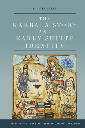 The Karbala Story and Early Shi'Ite Identity