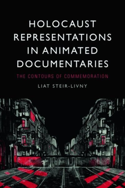 Book cover of: Holocaust Representations in Animated Documentaries. By: Liat Steir-Livny
